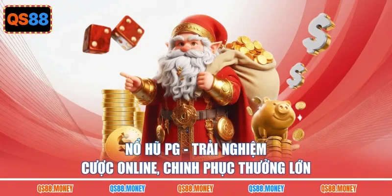 Nổ Hũ PG - Trải Nghiệm Cược Online, Chinh Phục Thưởng Lớn